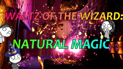 Waltz of the wizard natural magic
